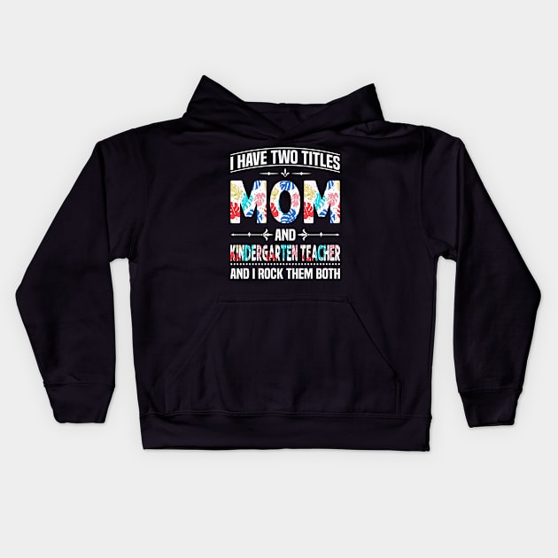 Mom and Kindergarten Teacher I Rock Them Kids Hoodie by Tatjana  Horvatić